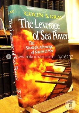 Leverage of Sea Power: The Strategic Advantage of Navies in War image
