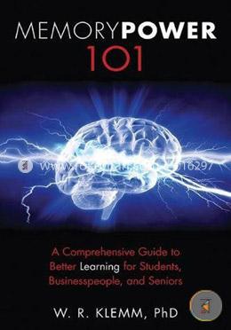 Memory Power 101: A Comprehensive Guide to Better Learning for Students, Businesspeople, and Seniors image