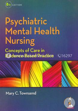 Psychiatric Mental Health Nursing Concepts of Care in Evidence-based Practice