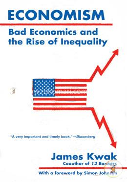 Economism: Bad Economics and the Rise of Inequality image