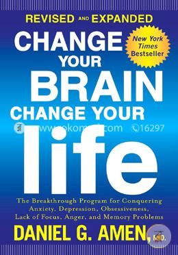 Change Your Brain, Change Your Life : The Breakthrough Program for Conquering Anxiety, Depression  image