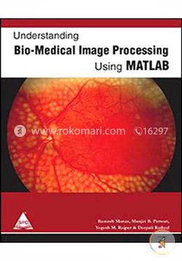 Understanding Bio Medical Image Processing Using Matlab image