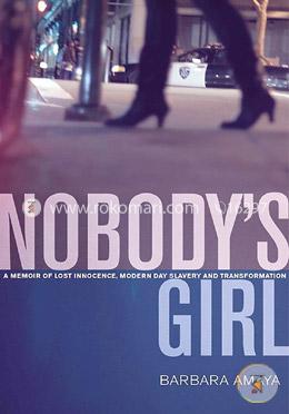 Nobody's Girl: A Memoir of Lost Innocence, Modern Day Slavery and Transformation image