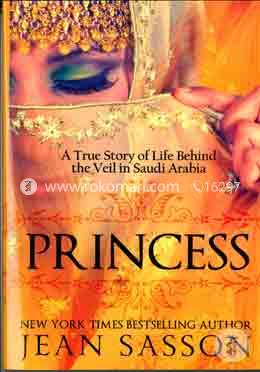 Princess: A True Story of Life Behind the Veil in Saudi Arab image