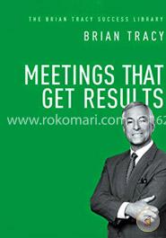 Meetings That Get Results (The Brian Tracy Success Library) image