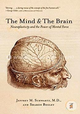 The Mind and the Brain: Neuroplasticity and the Power of Mental Force image