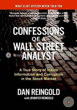 Confessions of a Wall Street Analyst: A True Story of Inside Information and Corruption in the Stock Market image