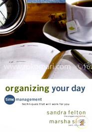 Organizing Your Day: Time Management Techniques That Will Work for You image
