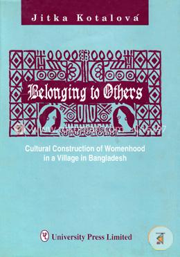 Belonging to Others : Coultural Construction of Womenhood in a Village in Bangladesh image