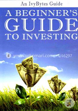 A Beginner's Guide to Investing: How to Grow Your Money the Smart and Easy Way image