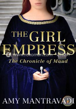 The Girl Empress: The Chronicle of Maud - Volume I image