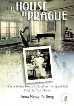 The House In Prague: How A Stolen House Helped An Immigrant Girl Find Her Way Home image