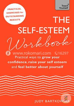 The Self-Esteem Workbook: Practical Ways to grow your confidence, raise your self esteem and feel better about yourself  image