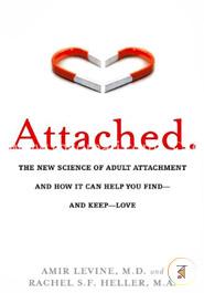 Attached: The New Science of Adult Attachment and How It Can Help You Find - and Keep - Love image