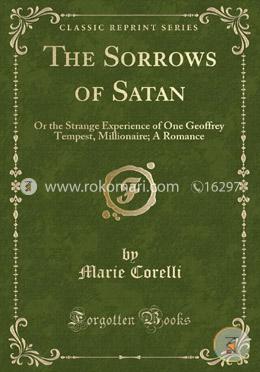 The Sorrows of Satan: Or the Strange Experience of One Geoffrey Tempest, Millionaire; A Romance (Classic Reprint) image