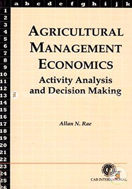 Agricultural Management Economics Activity Analysis and Decision Making 