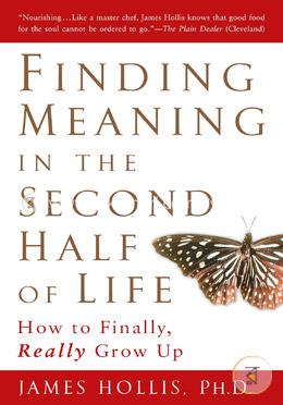 Finding Meaning in the Second Half of Life: How to Finally, Really Grow Up image
