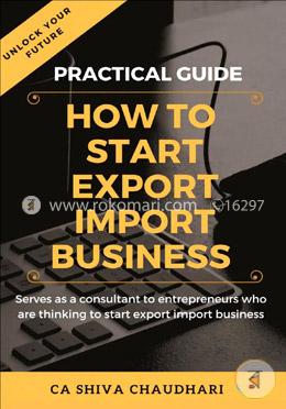 Practical Guide on How to Start Export-Import Business: Unlock Your Future image