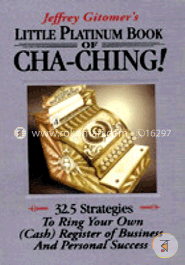 Little Platinum Book of Cha-Ching: 32.5 Strategies to Ring Your Own (Cash) Register in Business and Personal Success  image