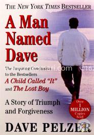 A Man Named Dave: A Story of Triumph and Forgiveness image
