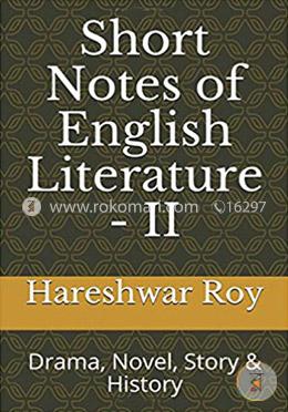 Short Notes of English Literature - II: Drama, Novel, Story and History  image