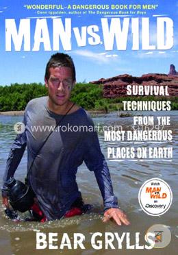 Man vs. Wild: Survival Techniques from the Most Dangerous Places on Earth image