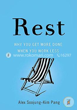Rest : Why You Get More Done When You Work Less  image
