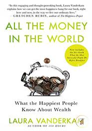All the Money in the World: What the Happiest People Know About Wealth image