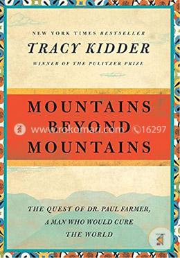 Mountains Beyond Mountains: The Quest of Dr. Paul Farmer, a Man Who Would Cure the World image