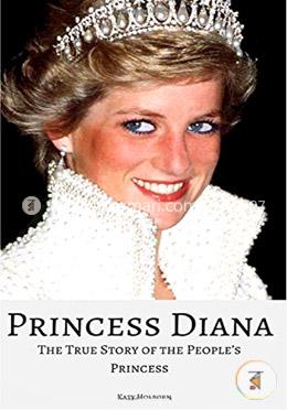 PRINCESS DIANA: The True Story of the People’s Princess image