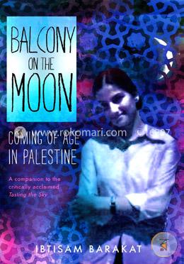 Balcony on the Moon: Coming of Age in Palestine