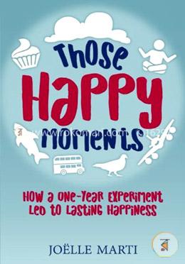 Those Happy Moments: How a One-Year Experiment Led to Lasting Happiness image