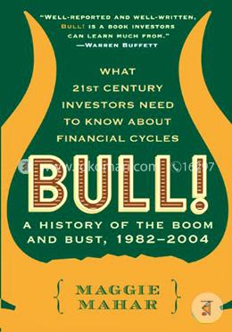 Bull!: A History of the Boom and Bust, 1982-2004 image