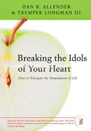 Breaking the Idols of Your Heart: How to Navigate the Temptations of Life image