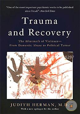 Trauma and Recovery: The Aftermath of Violence-From Domestic Abuse to Political Terror  image