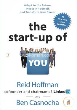 The Start-up of You: Adapt to the Future, Invest in Yourself, and Transform Your Career image