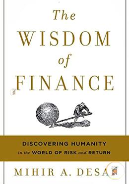 The Wisdom of Finance: Discovering Humanity in the World of Risk and Return image