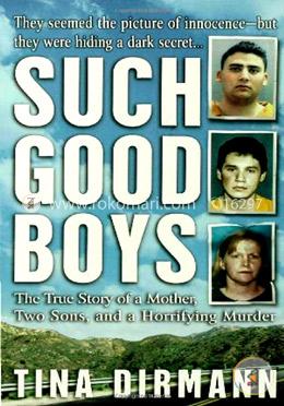 Such Good Boys: The True Story Of A Mother, Two Sons And A Horrifying Murder image
