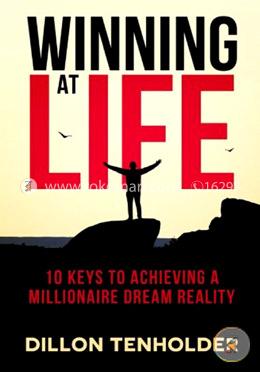 Winning at Life: 10 Keys to Living a Millionaire Dream Reality image
