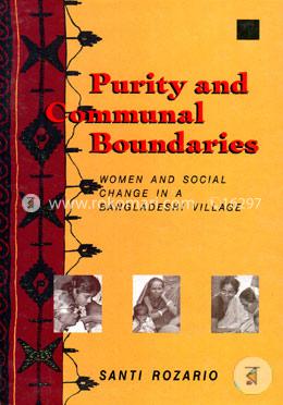 Purity and Communal Boundaries: Women and Social Change in a Bangladeshi Village image