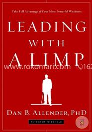 Leading with a Limp: Take Full Advantage of Your Most Powerful Weakness image