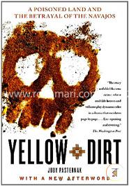 Yellow Dirt: A Poisoned Land and the Betrayal of the Navajos image