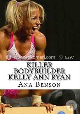 Killer Bodybuilder Kelly Ann Ryan