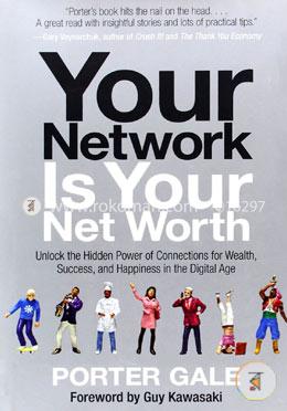 Your Network Is Your Net Worth: Unlock the Hidden Power of Connections for Wealth, Success, and Happiness in the Digital Age image