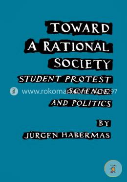 Toward a Rational Society: Student Protest, Science, and Politics