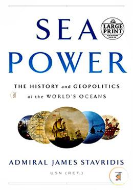 Sea Power: The History and Geopolitics of the World's Oceans  image