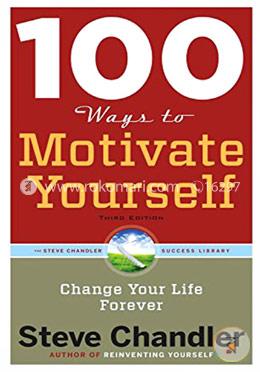 100 Ways to Motivate Yourself: Change Your Life Forever image