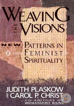 Weaving the visions: New patterns in feminist spirituality (Paperback) image