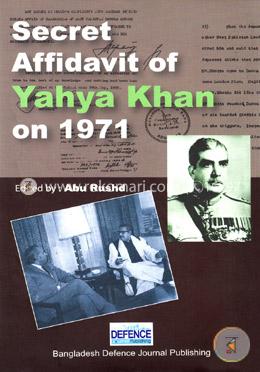 Secret Affidavit Of Yahya Khan On 1971