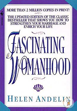 Fascinating Womanhood: The Updated Edition of the Classic Bestseller That Shows You How to Strengthen Your Marriage and Enrich Your Life image